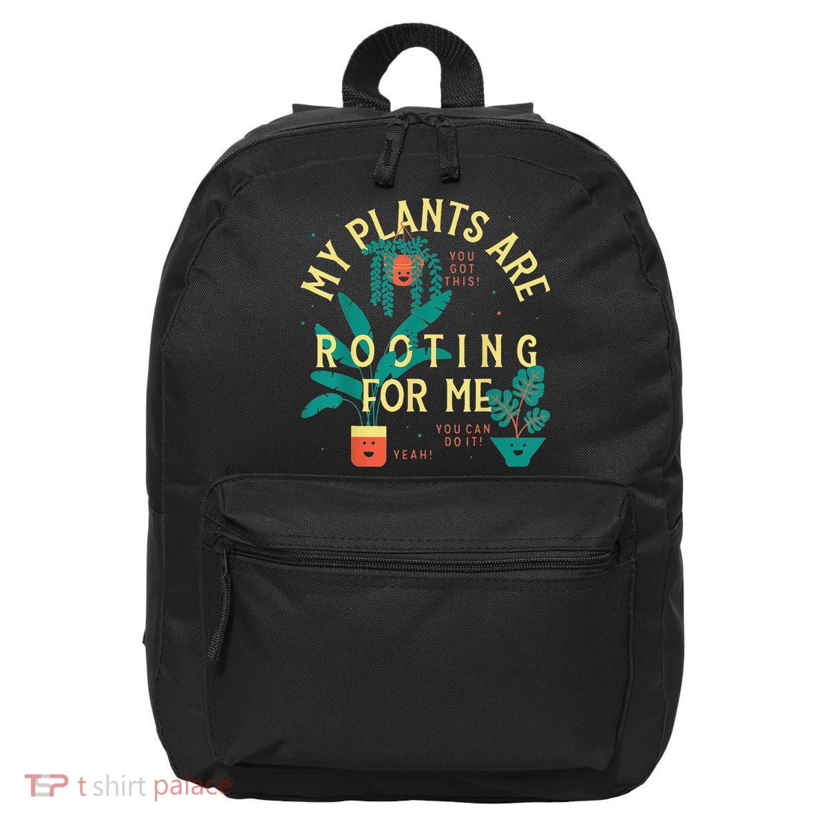 My Plants Are Rooting For Me Plant funny gardening 16 in Basic Backpack