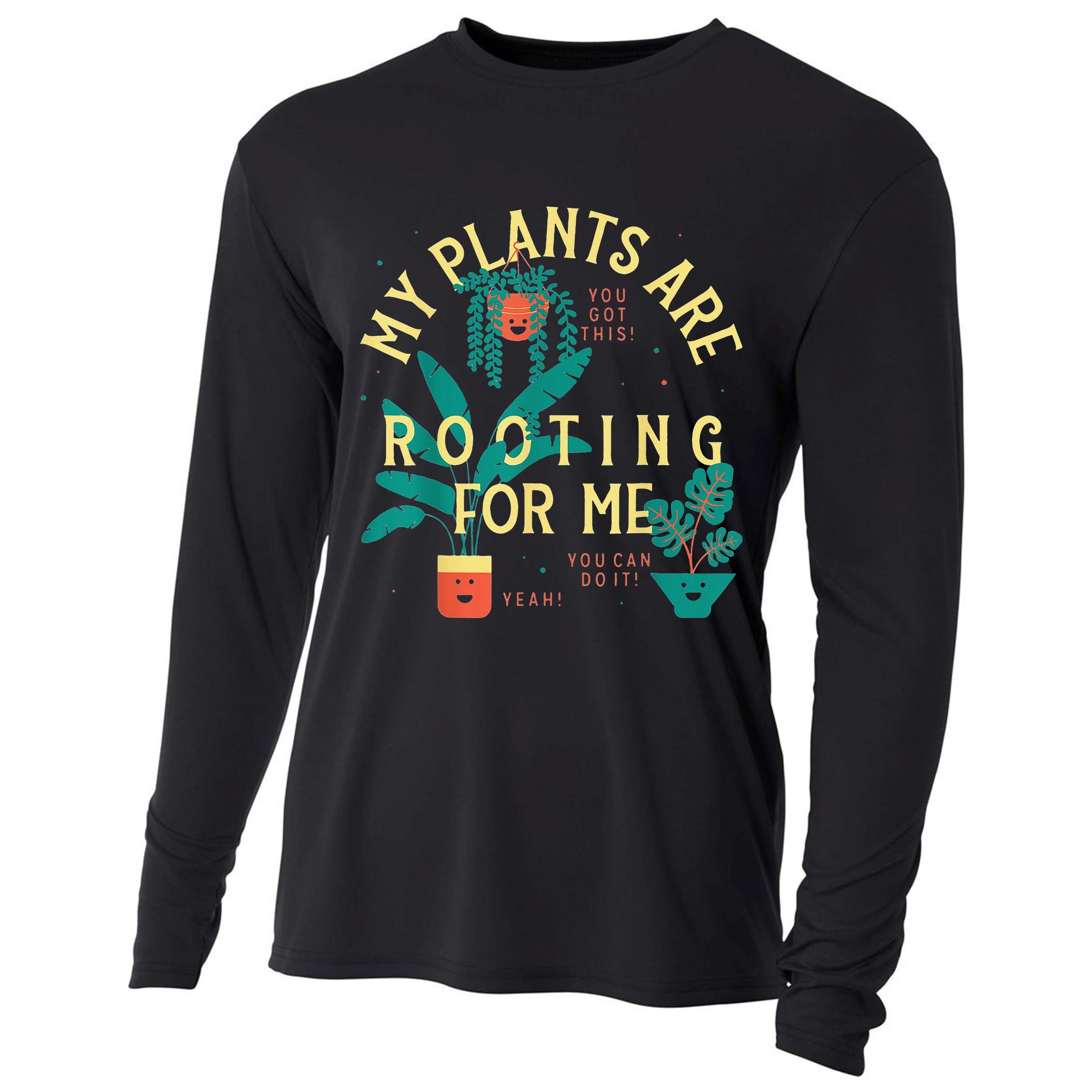 My Plants Are Rooting For Me Plant funny gardening Cooling Performance Long Sleeve Crew