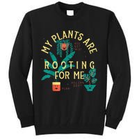 My Plants Are Rooting For Me Plant funny gardening Tall Sweatshirt