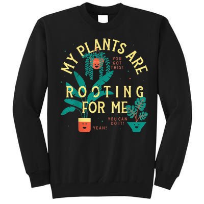 My Plants Are Rooting For Me Plant funny gardening Tall Sweatshirt