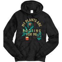 My Plants Are Rooting For Me Plant funny gardening Tie Dye Hoodie