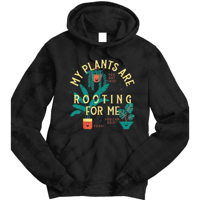 My Plants Are Rooting For Me Plant funny gardening Tie Dye Hoodie