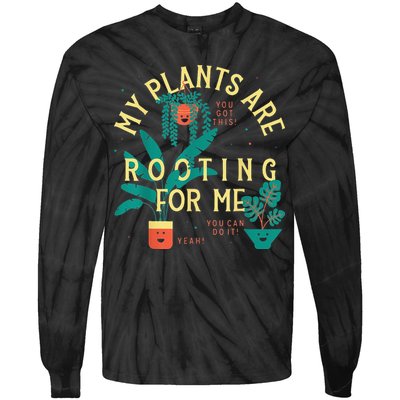 My Plants Are Rooting For Me Plant funny gardening Tie-Dye Long Sleeve Shirt