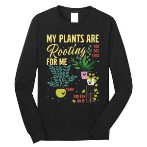 My Plants Are Rooting For Me Gardener Garderning Long Sleeve Shirt