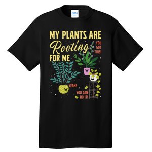 My Plants Are Rooting For Me Gardener Garderning Tall T-Shirt