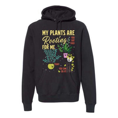 My Plants Are Rooting For Me Gardener Garderning Premium Hoodie