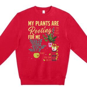 My Plants Are Rooting For Me Gardener Garderning Premium Crewneck Sweatshirt