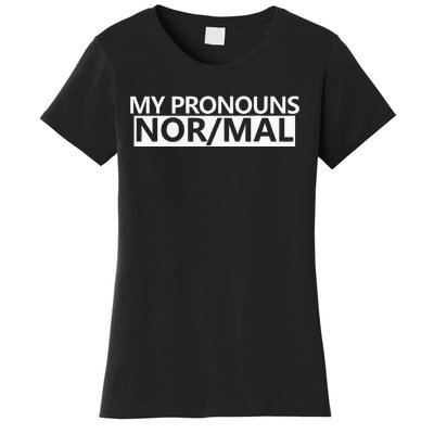 My Pronouns Are Nor Mal Women's T-Shirt