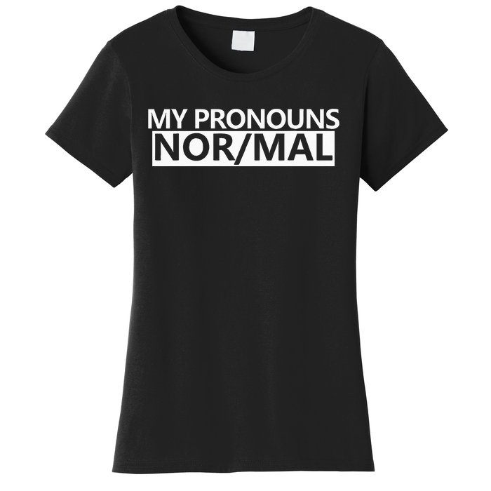 My Pronouns Are Nor Mal Women's T-Shirt