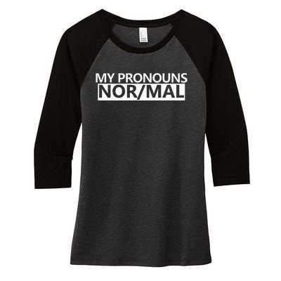 My Pronouns Are Nor Mal Women's Tri-Blend 3/4-Sleeve Raglan Shirt