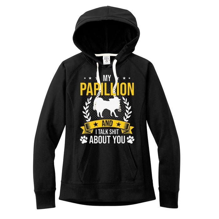 My Papillion And I Talk About You Dog Lover Women's Fleece Hoodie