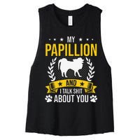 My Papillion And I Talk About You Dog Lover Women's Racerback Cropped Tank