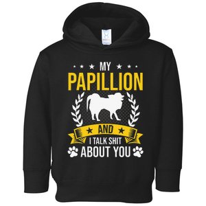 My Papillion And I Talk About You Dog Lover Toddler Hoodie