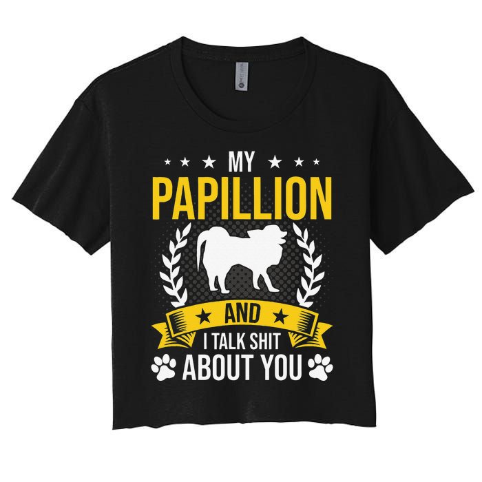 My Papillion And I Talk About You Dog Lover Women's Crop Top Tee