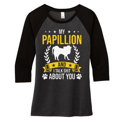 My Papillion And I Talk About You Dog Lover Women's Tri-Blend 3/4-Sleeve Raglan Shirt