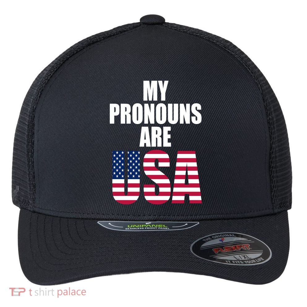 My Pronouns Are USA Patriotic Flexfit Unipanel Trucker Cap