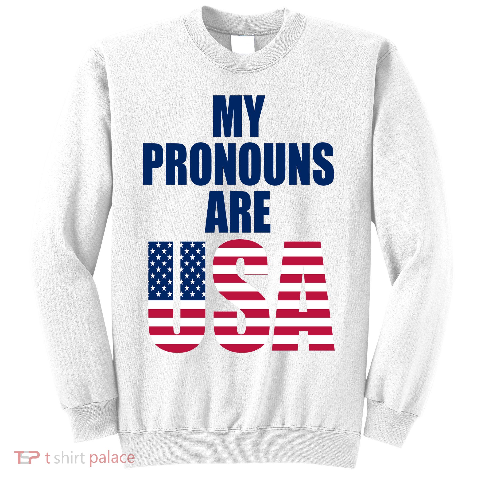 My Pronouns Are USA Patriotic Sweatshirt