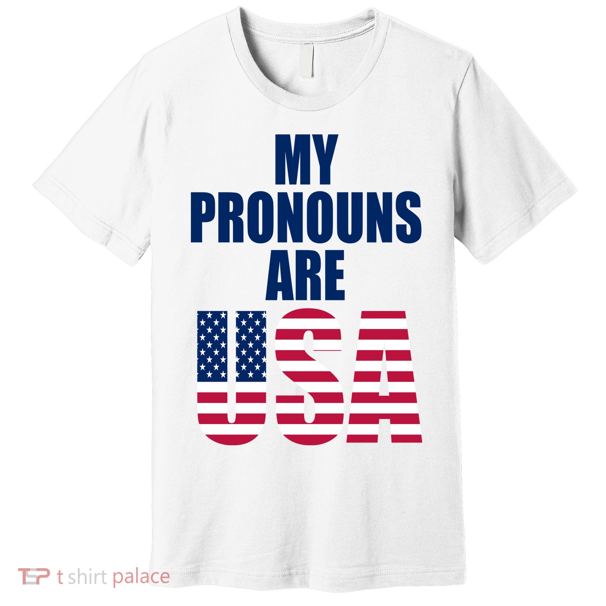 My Pronouns Are USA Patriotic Premium T-Shirt