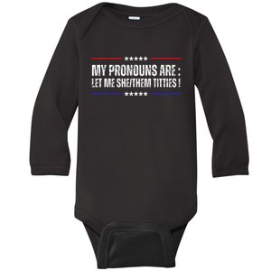 My Pronouns Are Let Me Shethem Titties Adult Humor Joke Baby Long Sleeve Bodysuit