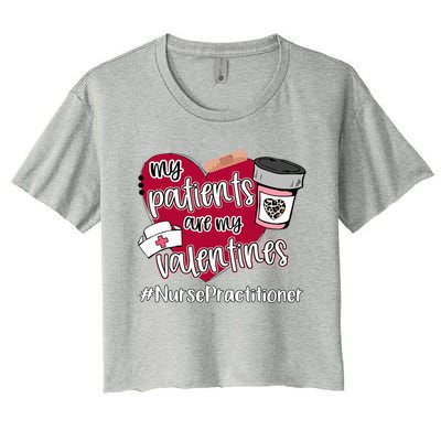 My Patients Are My Valentines Nurse Practitioner Nurse Love Cute Gift Women's Crop Top Tee