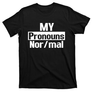 My Pronouns Are Nor/mal Funny T-Shirt