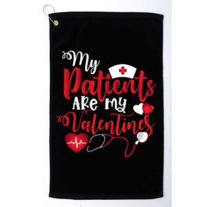 My Patients Are My Valentines Nurse Valentine's Funny Funny Gift Platinum Collection Golf Towel