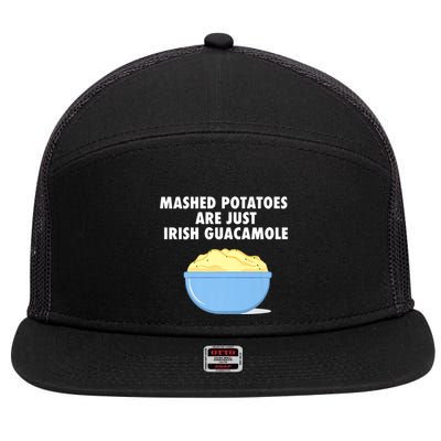 Mashed Potatoes Are Just Irish Guacamole Funny Food 7 Panel Mesh Trucker Snapback Hat