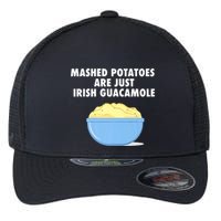 Mashed Potatoes Are Just Irish Guacamole Funny Food Flexfit Unipanel Trucker Cap