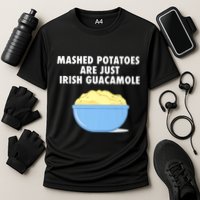Mashed Potatoes Are Just Irish Guacamole Funny Food Performance Shirt