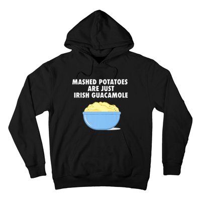 Mashed Potatoes Are Just Irish Guacamole Funny Food Hoodie