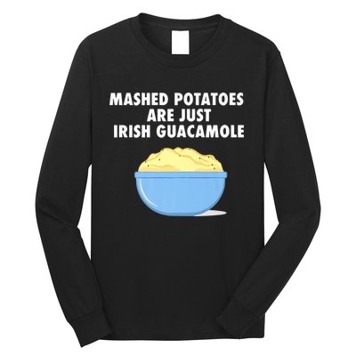 Mashed Potatoes Are Just Irish Guacamole Funny Food Long Sleeve Shirt