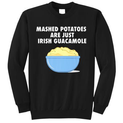 Mashed Potatoes Are Just Irish Guacamole Funny Food Sweatshirt