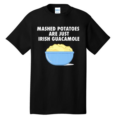 Mashed Potatoes Are Just Irish Guacamole Funny Food Tall T-Shirt