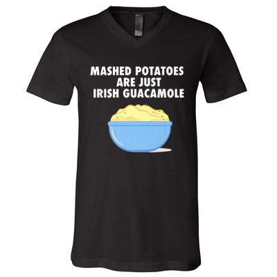 Mashed Potatoes Are Just Irish Guacamole Funny Food V-Neck T-Shirt