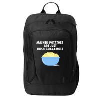 Mashed Potatoes Are Just Irish Guacamole Funny Food City Backpack