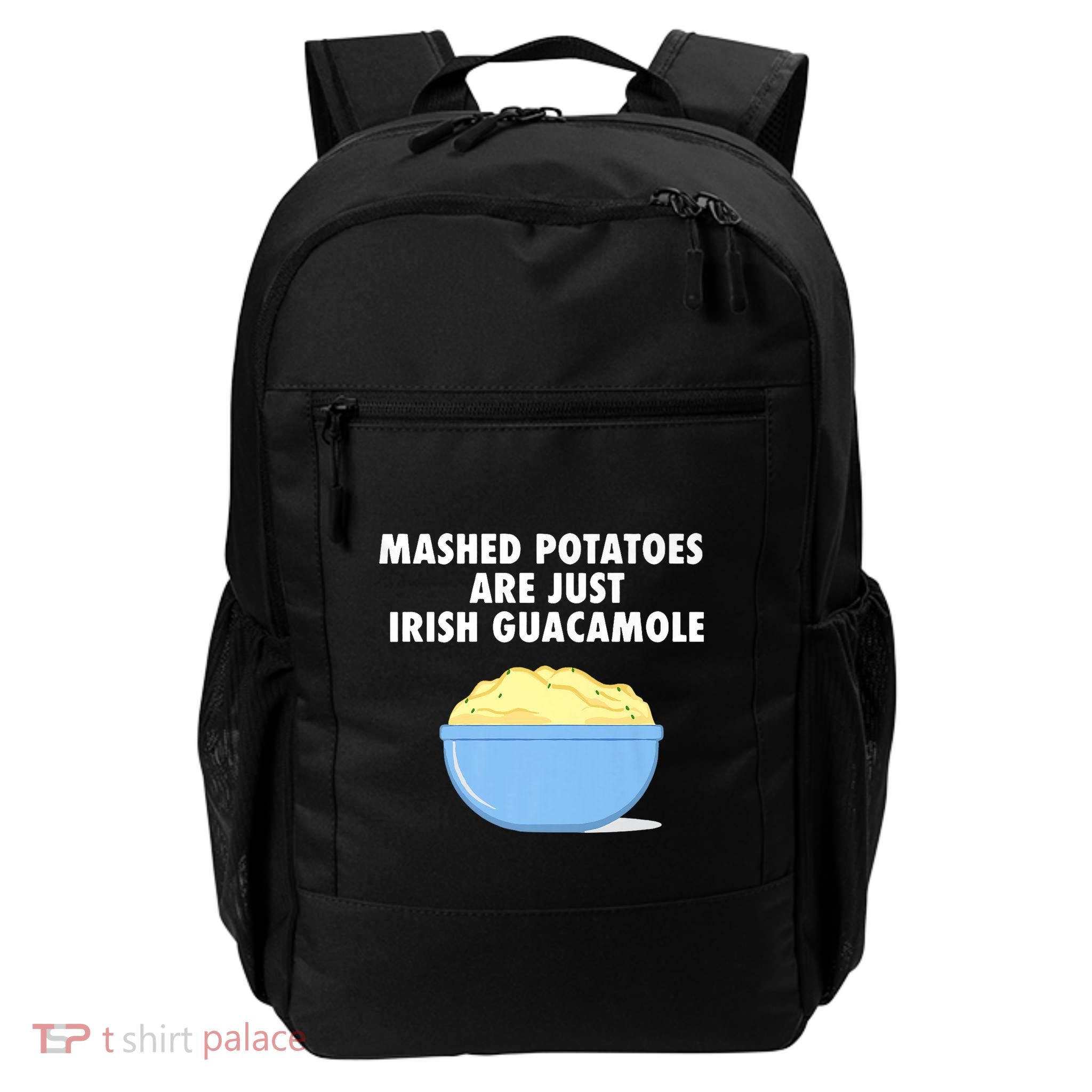 Mashed Potatoes Are Just Irish Guacamole Funny Food Backpack