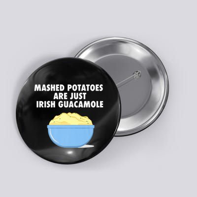 Mashed Potatoes Are Just Irish Guacamole Funny Food Button