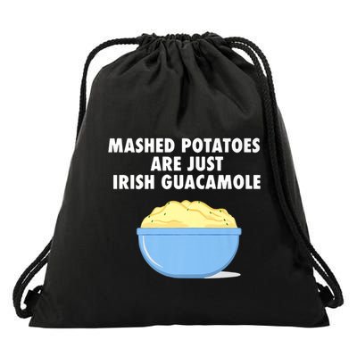 Mashed Potatoes Are Just Irish Guacamole Funny Food Drawstring Bag