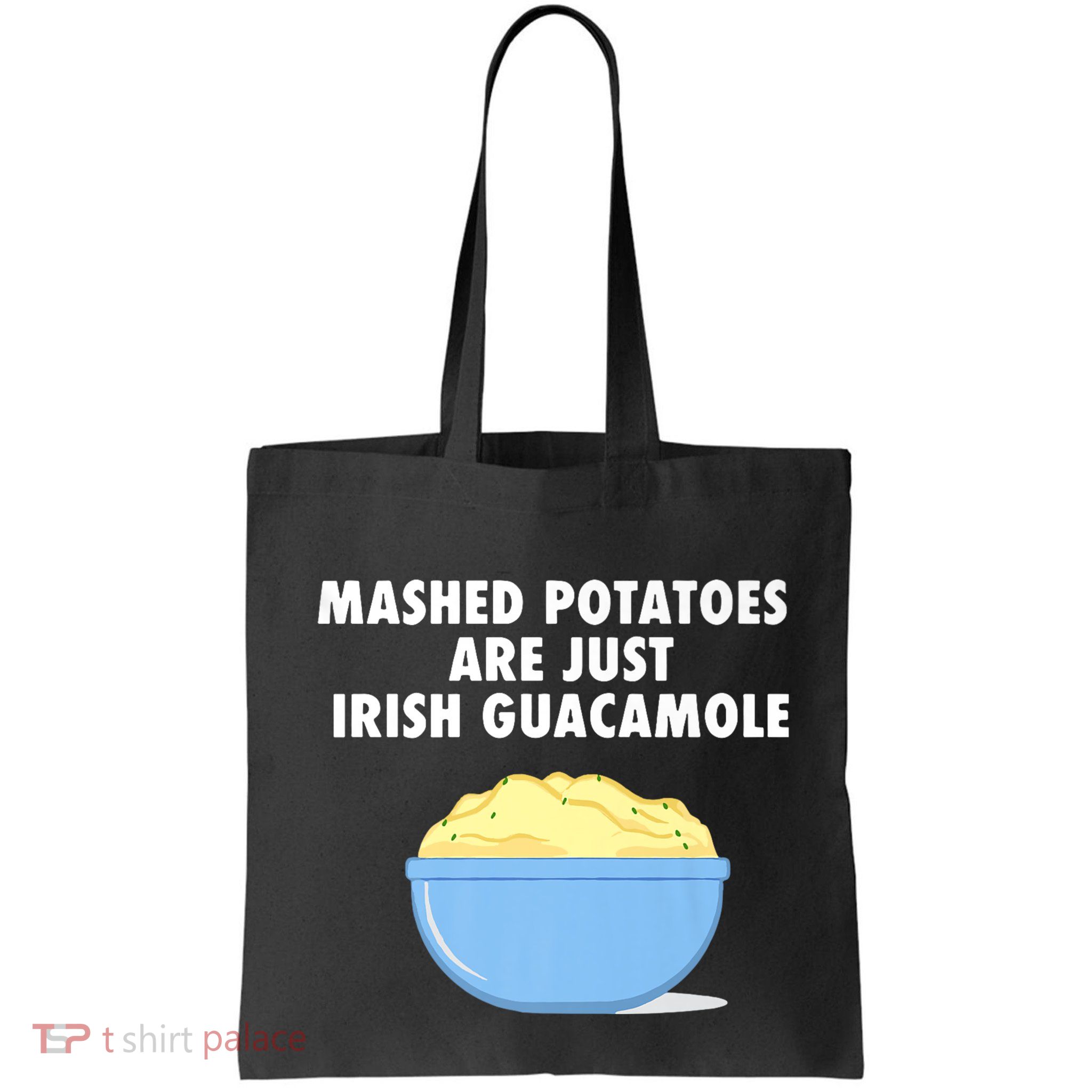 Mashed Potatoes Are Just Irish Guacamole Funny Food Bag