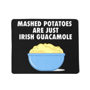 Mashed Potatoes Are Just Irish Guacamole Funny Food Mousepad