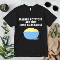 Mashed Potatoes Are Just Irish Guacamole Funny Food Premium T-Shirt