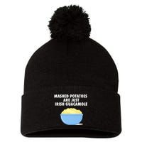 Mashed Potatoes Are Just Irish Guacamole Funny Food Pom Pom 12in Knit Beanie
