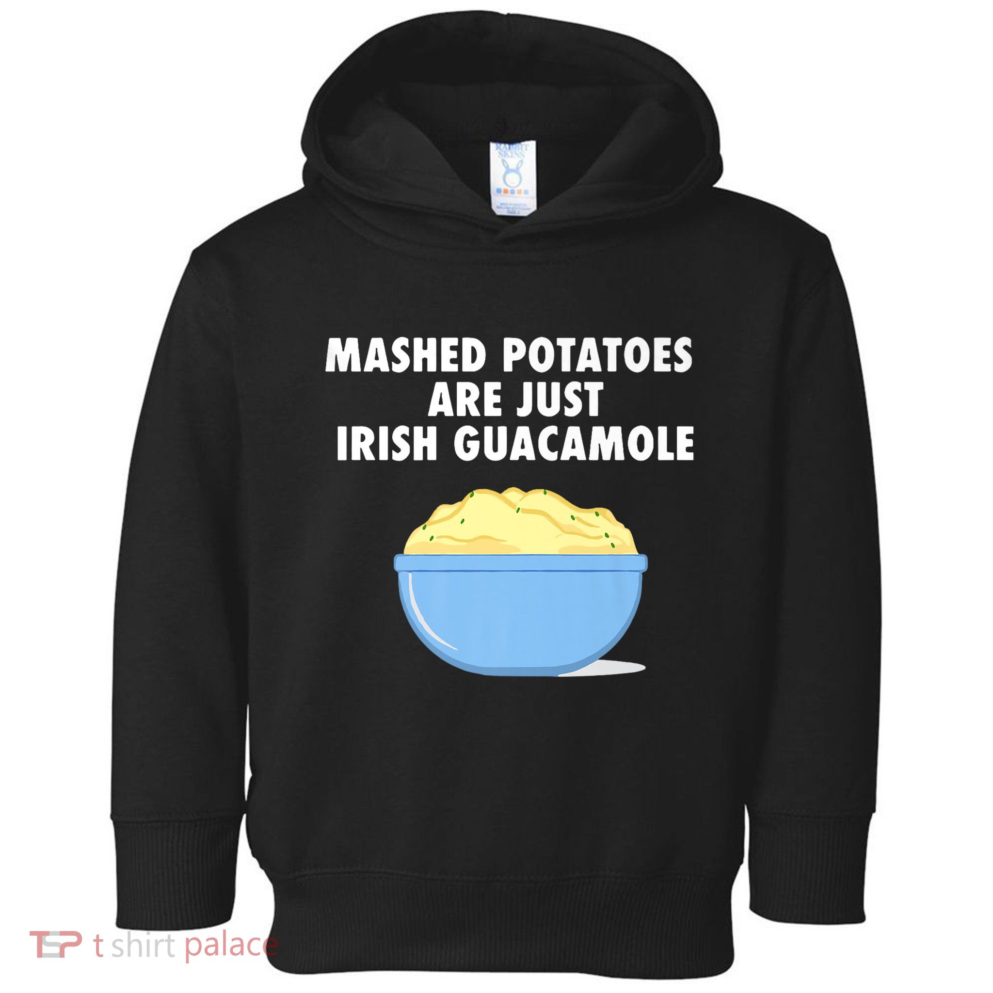 Mashed Potatoes Are Just Irish Guacamole Funny Food Toddler Hoodie