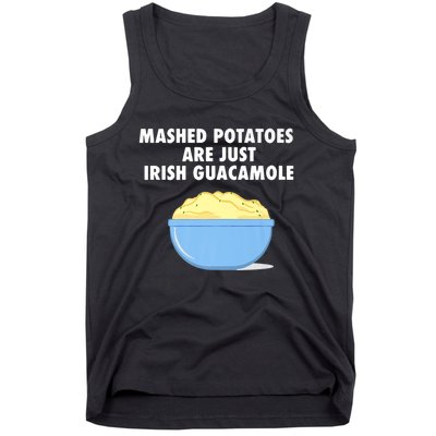 Mashed Potatoes Are Just Irish Guacamole Funny Food Tank Top