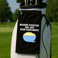 Mashed Potatoes Are Just Irish Guacamole Funny Food Golf Towel