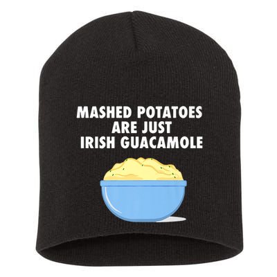 Mashed Potatoes Are Just Irish Guacamole Funny Food Short Acrylic Beanie