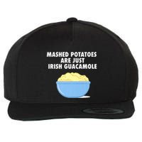 Mashed Potatoes Are Just Irish Guacamole Funny Food Wool Snapback Cap