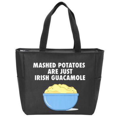Mashed Potatoes Are Just Irish Guacamole Funny Food Zip Tote Bag