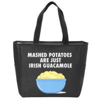 Mashed Potatoes Are Just Irish Guacamole Funny Food Zip Tote Bag