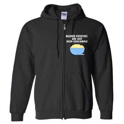 Mashed Potatoes Are Just Irish Guacamole Funny Food Full Zip Hoodie